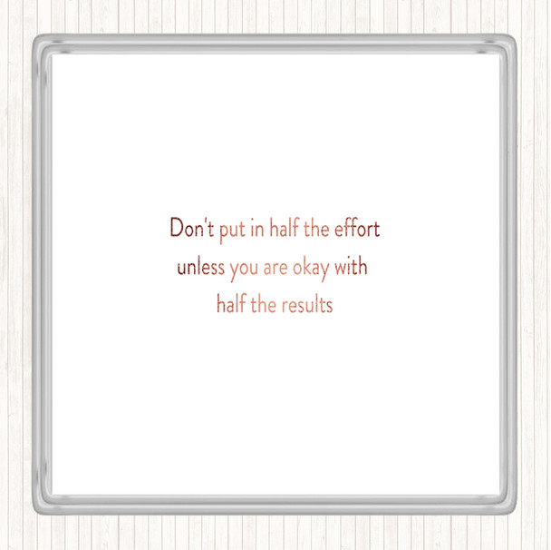 Rose Gold Half The Effort Quote Coaster