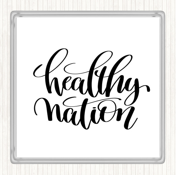White Black Healthy Nation Quote Coaster
