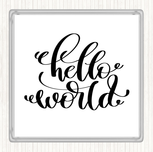 White Black Hello World Swirl Quote Coaster