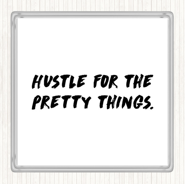 White Black Hustle For The Pretty Things Quote Coaster