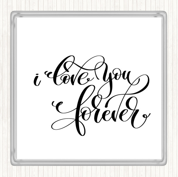 White Black I Love You Forever Quote Coaster