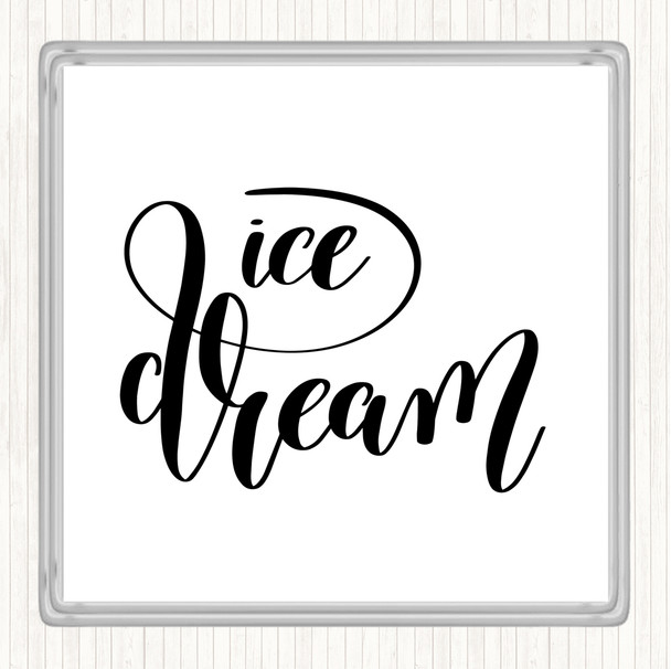 White Black Ice Dream Quote Coaster