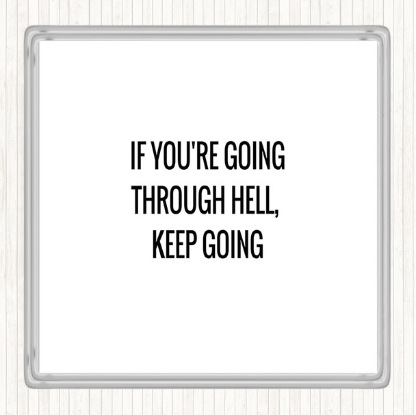 White Black If Your Going Through Hell Keep Going Quote Coaster