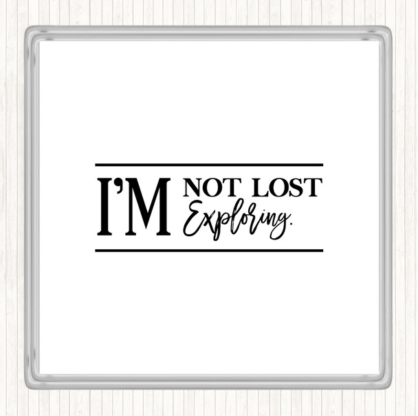 White Black I'm Not Lost I'm Exploring Quote Coaster