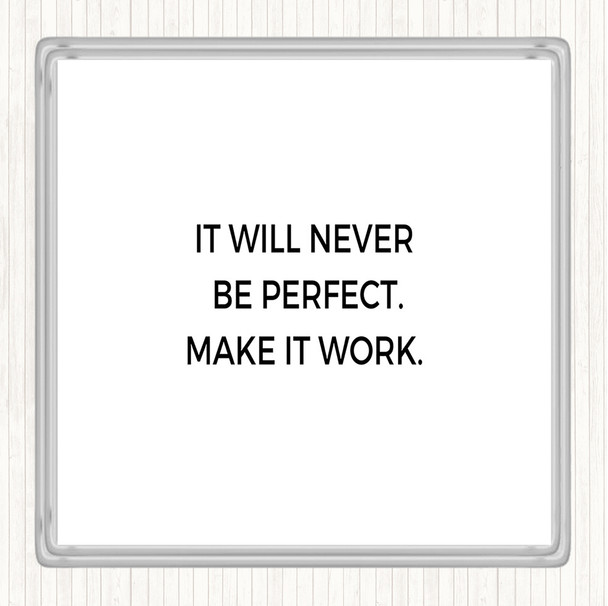 White Black It Will Never Be Perfect Quote Coaster