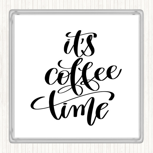 White Black Its Coffee Time Quote Coaster