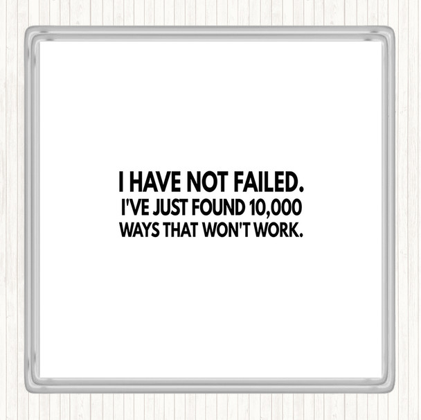 White Black I've Not Failed Just Found 10000 Ways That Don't Work Quote Coaster