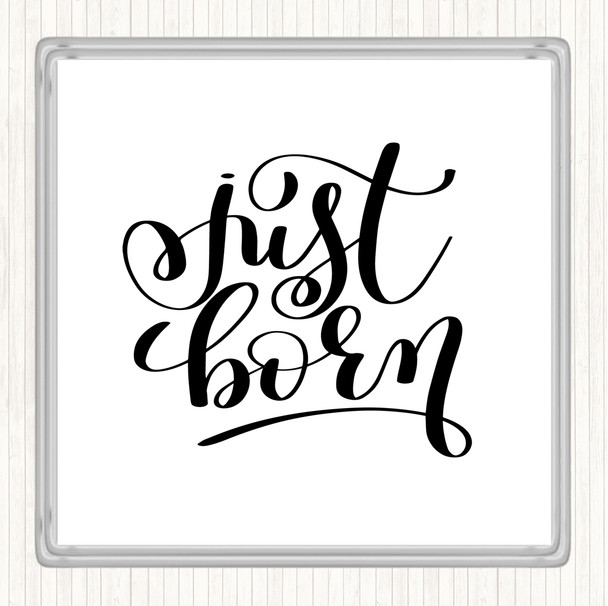 White Black Just Born Quote Coaster