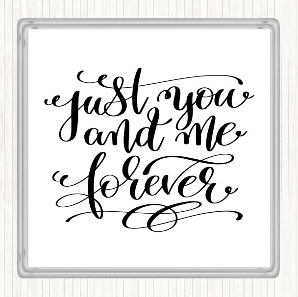 White Black Just You And Me Forever Quote Coaster