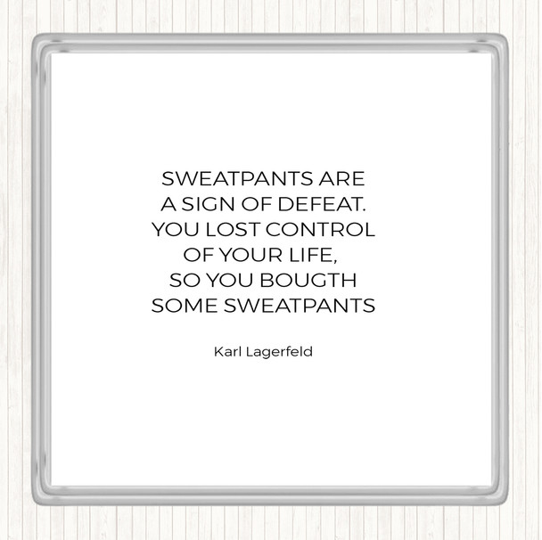White Black Karl Lagerfield Sweatpants Defeat Quote Coaster