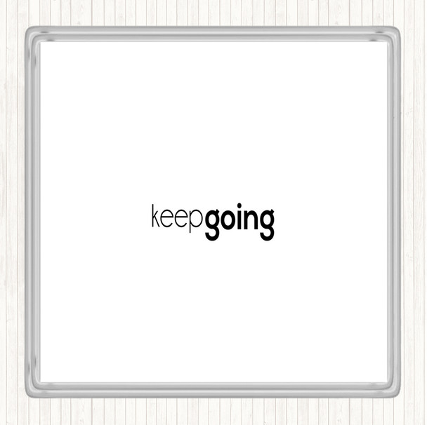 White Black Keep Going Quote Coaster