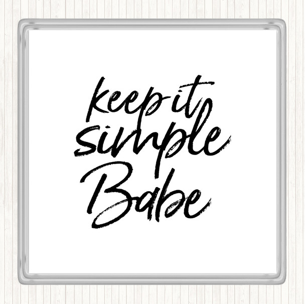 White Black Keep It Simple Babe Quote Coaster