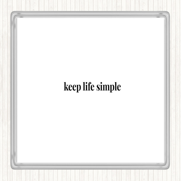 White Black Keep Life Simple Quote Coaster