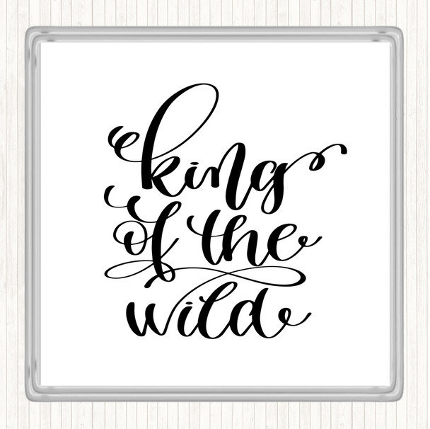 White Black King Of The Wild Quote Coaster