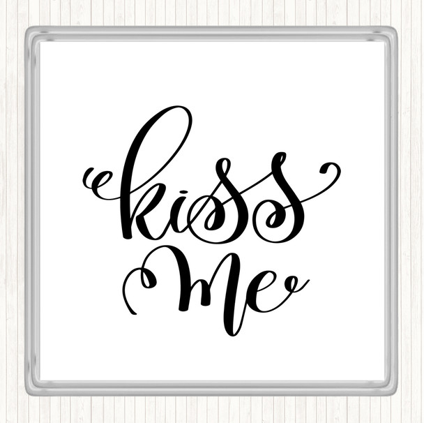 White Black Kiss Me Quote Coaster