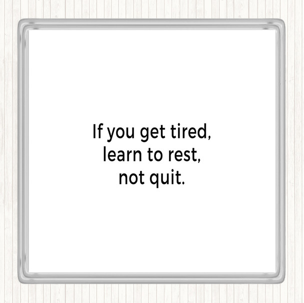 White Black Learn To Rest Not Quit Quote Coaster