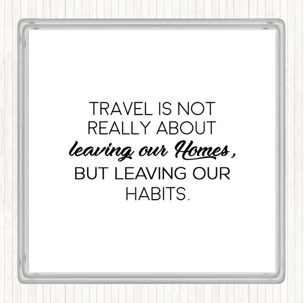 White Black Leaving Our Homes Quote Coaster