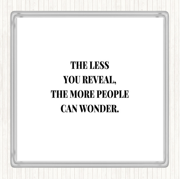 White Black Less You Reveal Quote Coaster