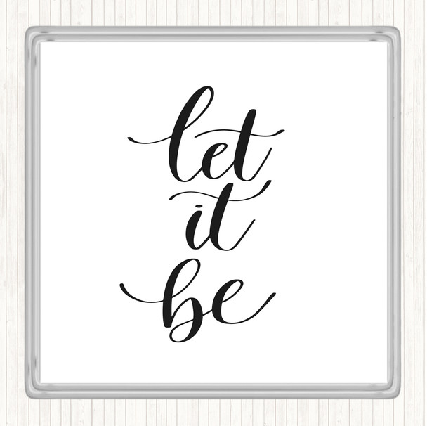 White Black Let It Be Swirl Quote Coaster