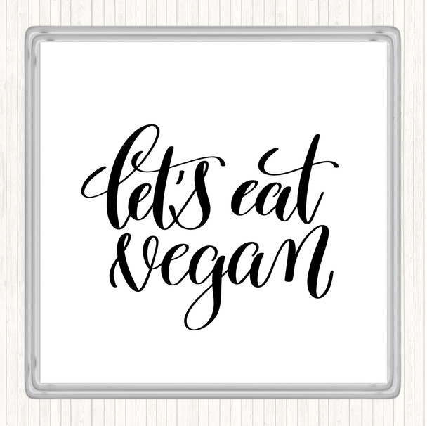 White Black Lets Eat Vegan Quote Coaster
