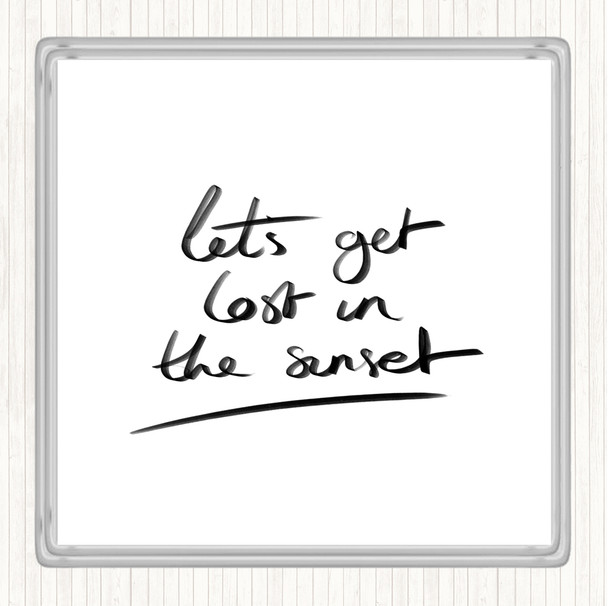 White Black Lets Get Lost Sunset Quote Coaster