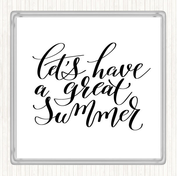 White Black Lets Have A Great Summer Quote Coaster