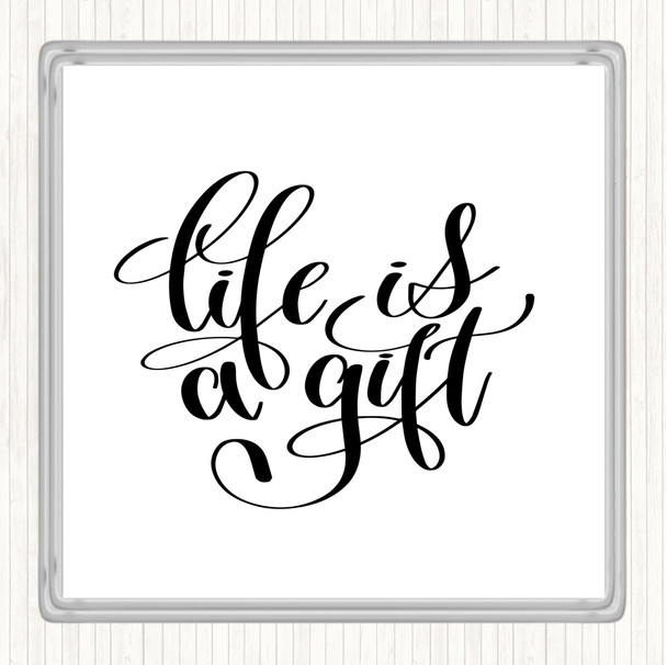 White Black Life Is A Gift Quote Coaster