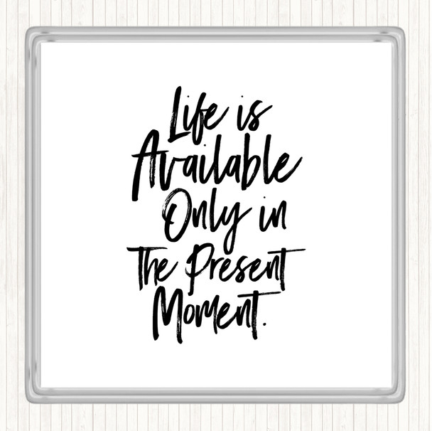 White Black Life Is Available Quote Coaster