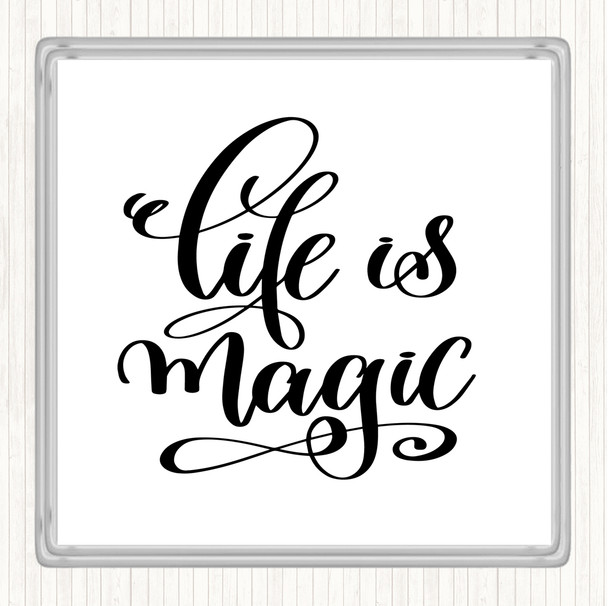 White Black Life Is Magic Quote Coaster