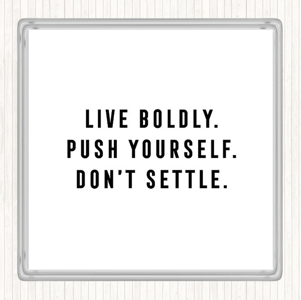 White Black Live Boldly Quote Coaster