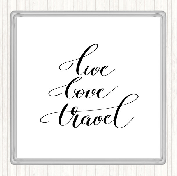 White Black Live Love Travel Quote Coaster