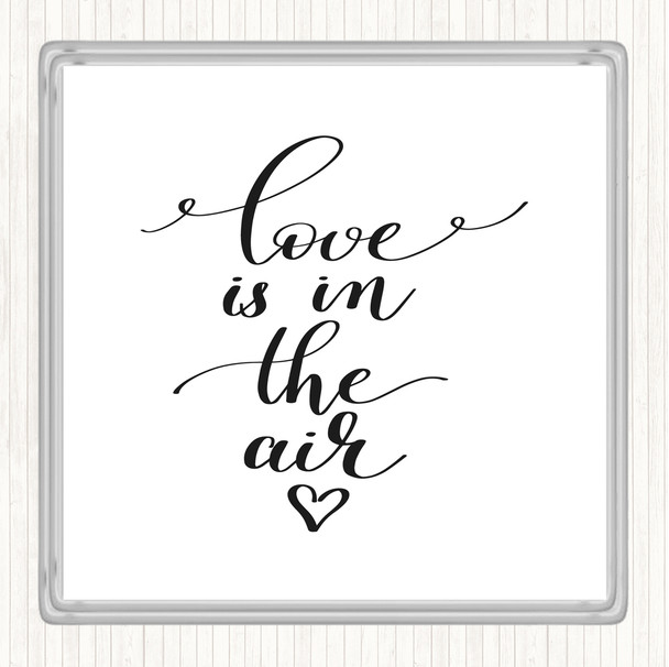 White Black Love Is In The Air Quote Coaster