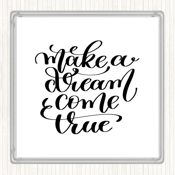 White Black Make A Dream Come True Quote Coaster