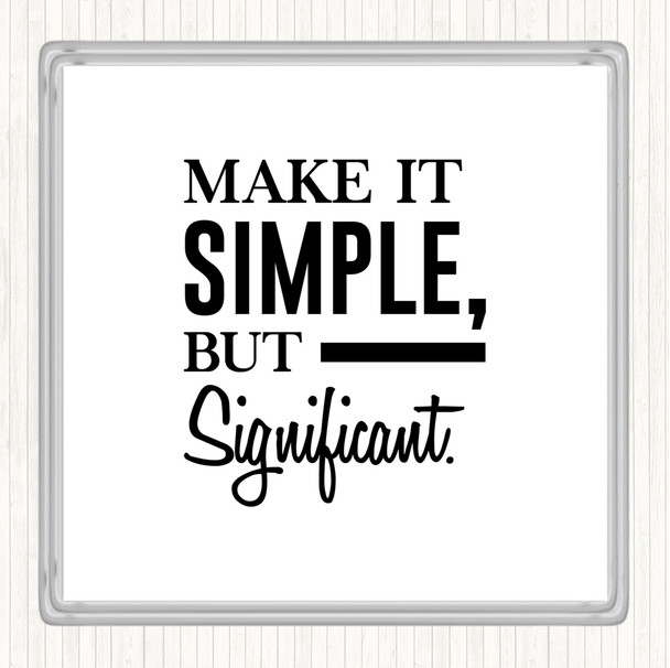 White Black Make It Simple Quote Coaster