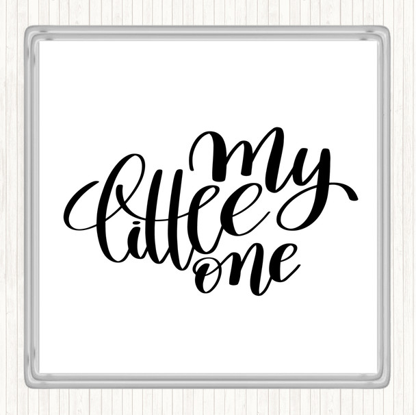 White Black My Little One Quote Coaster