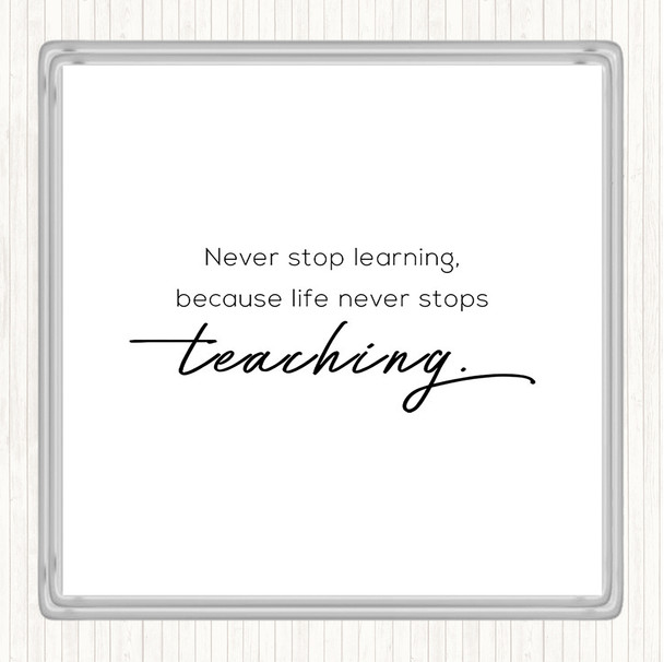 White Black Never Stop Learning Quote Coaster