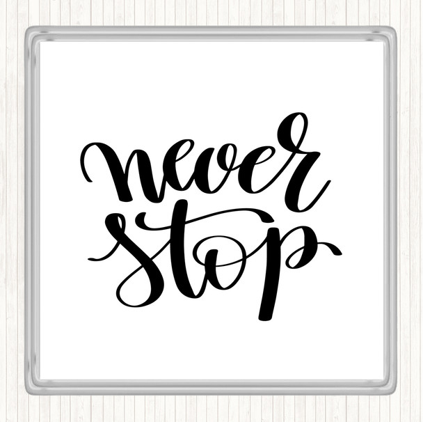 White Black Never Stop Quote Coaster