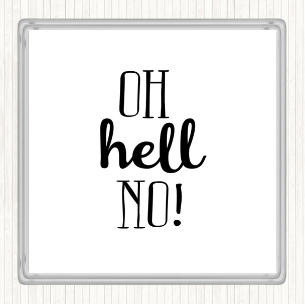 White Black Oh Hell No Quote Coaster