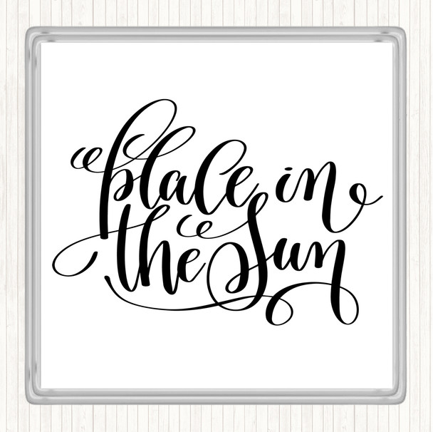 White Black Place In The Sun Quote Coaster