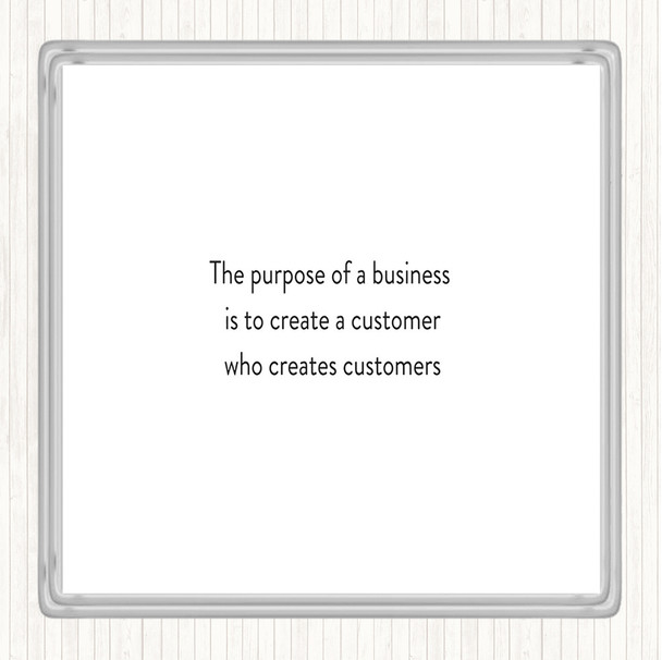 White Black Purpose Of A Business Quote Coaster