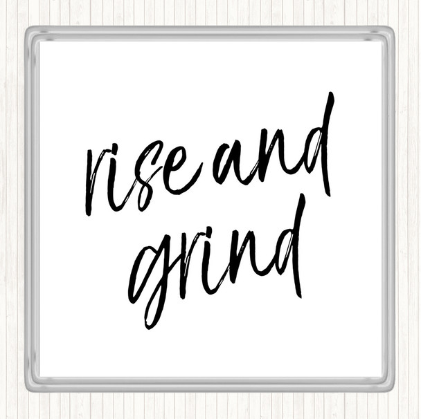 White Black Rise And Grind Quote Coaster
