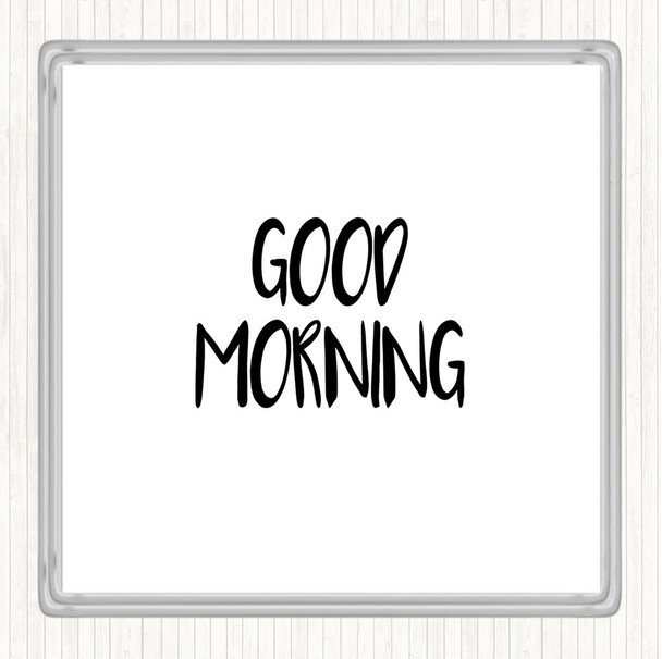White Black Small Good Morning Quote Coaster