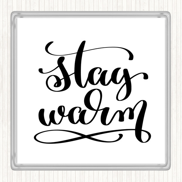 White Black Stay Warm Quote Coaster
