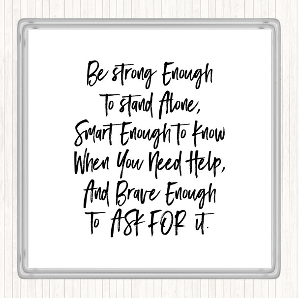 White Black Strong Enough To Stand Alone Quote Coaster