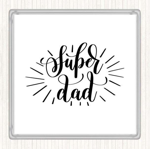 White Black Super Dad Quote Coaster