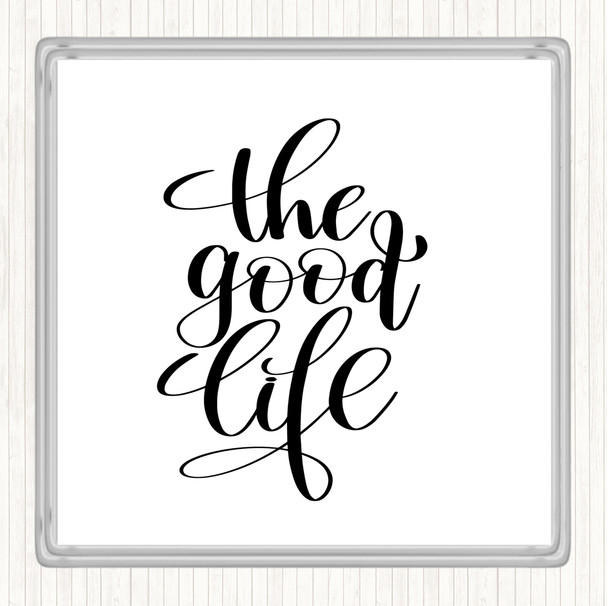 White Black The Good Life Quote Coaster