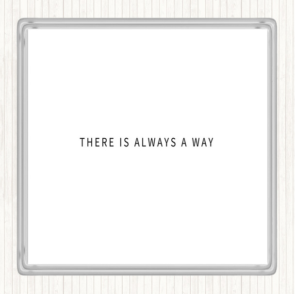 White Black There's Always A Way Quote Coaster