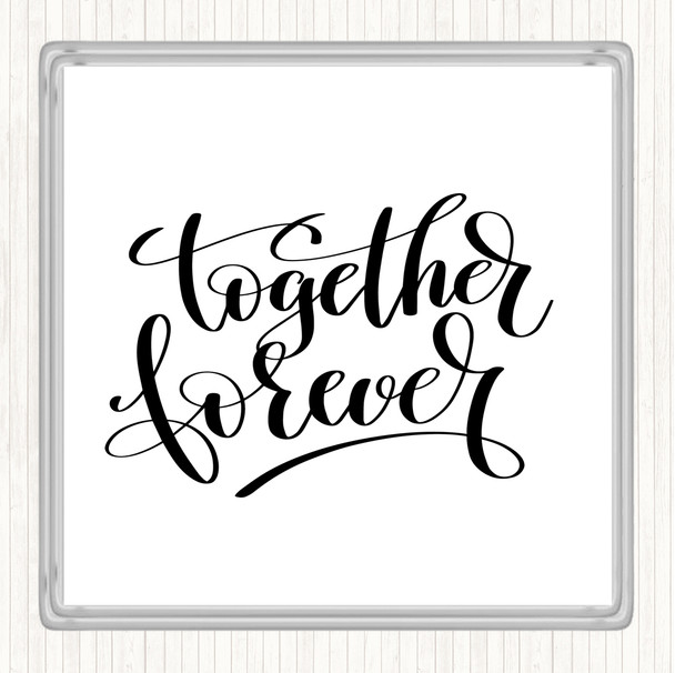 White Black Together Forever Quote Coaster