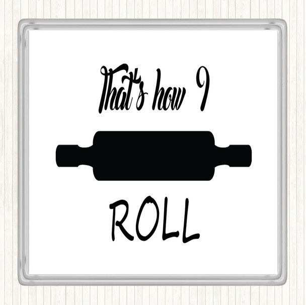 White Black That's How I Roll Quote Coaster