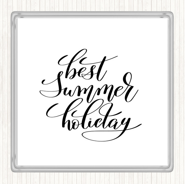 White Black Best Summer Holiday Quote Coaster